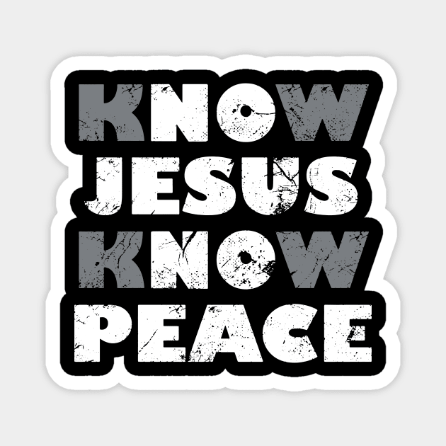 Know Jesus, No Peace design Magnet by idesign1