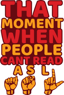 'That Moment When People Cant Read ASL' ASL Gift Magnet