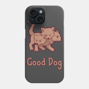 Cerberus Good Dog Phone Case