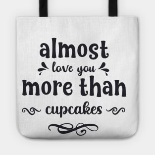 Almost love you more than cupcakes funny valentines day gift for cookies lovers Tote