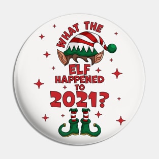 What the Elf Happened to 2021 ? - Funny Christmas 2021 Elf Pin