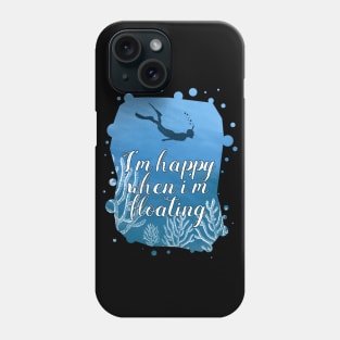 Snorkeling Shirt Im Happy When Im Floating Phone Case