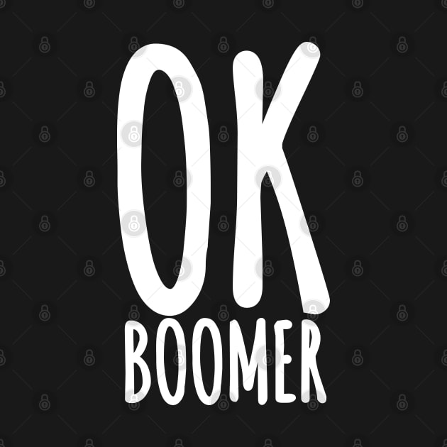 OK Boomer, Funny Internet Meme Ver. 2 - White Text by bpcreate