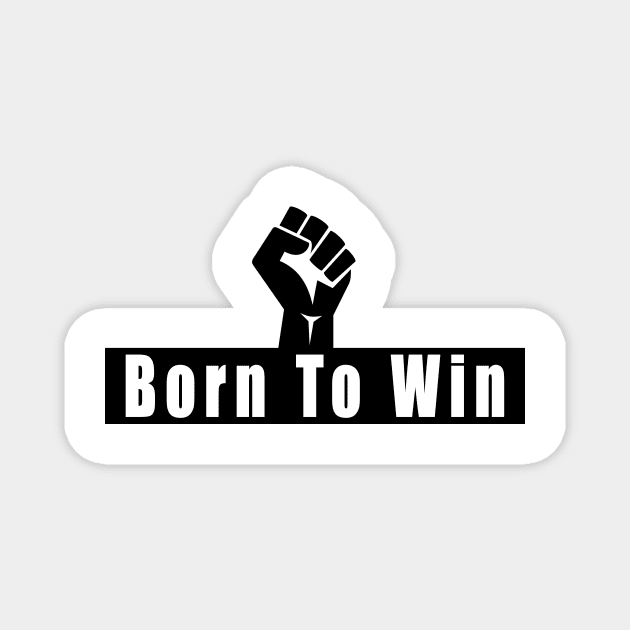 born to win Magnet by Obehiclothes