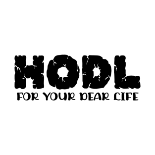 Hold For Your Dear Life I T-Shirt