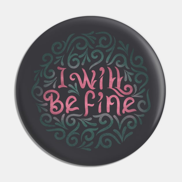 I will be fine Pin by InisiaType