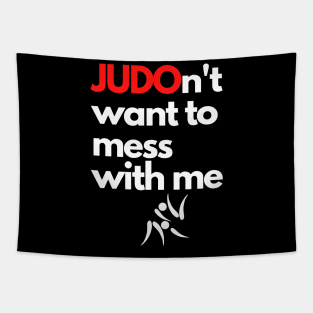 Judon't want to mess with me. Funny Judo Martial Arts T-Shirt Tapestry