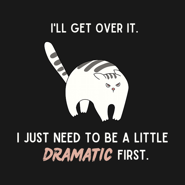 I'll get over it. I just need to be a little dramatic first. by My-Kitty-Love