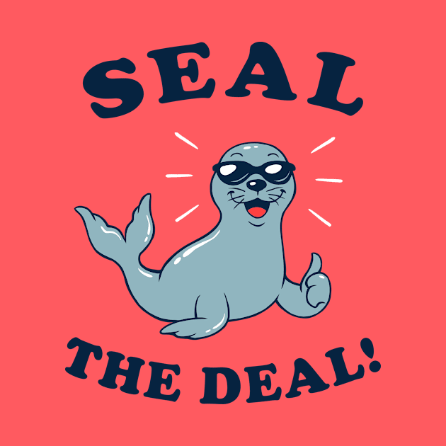 Seal The Deal by dumbshirts