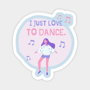 I just love to dance t-shirt Magnet