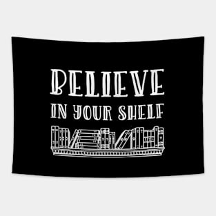 Believe in your shelf Tapestry