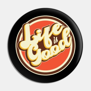 Life Is Good Pin