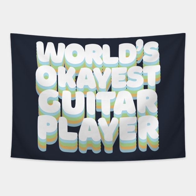 World's Okayest Guitar Player - Humorous Guitar Player Gift Tapestry by DankFutura