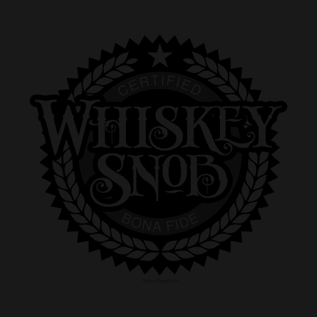 Whiskey Snob - funny whiskey drinker by eBrushDesign