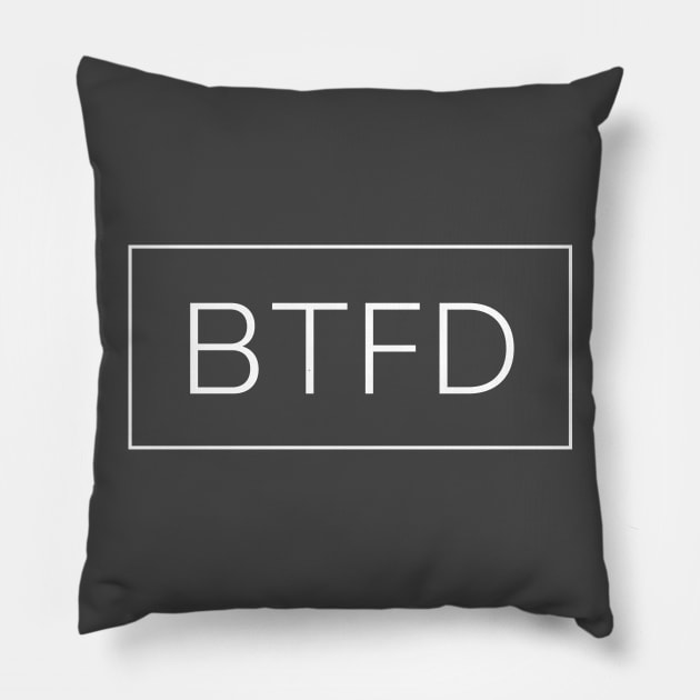 BTFD Pillow by investortees