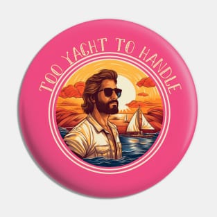 Too Yacht Rock to Handle Pin