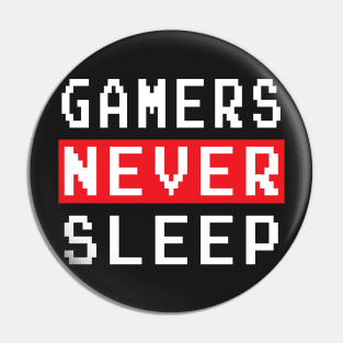 GAMING - GAMERS NEVER SLEEP Pin