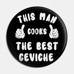 This Man Cooks The Best Ceviche Dish Lover Cook Chef Father's Day Pin