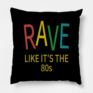 Rave Like It's The 80s - House Music Pillow