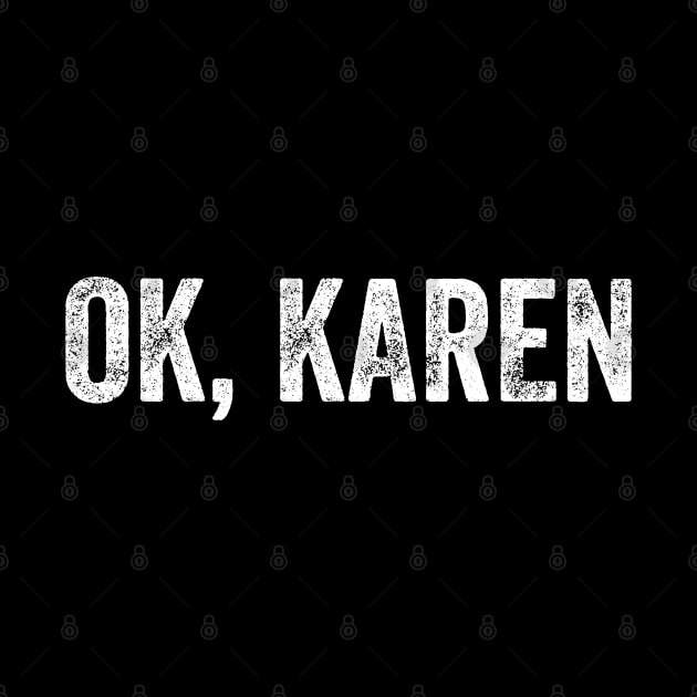 OK, Karen. by YourGoods