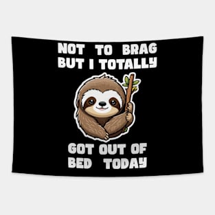 Not To Brag But I Totally Got Out of Bed Today sloth kawaii Tapestry