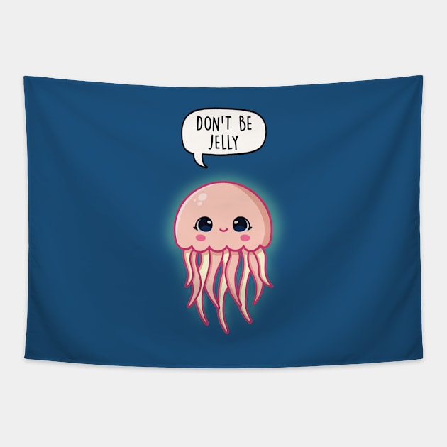 Don't Be Jelly Tapestry by LEFD Designs