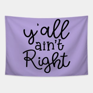 Y'all Ain't Right Southern Country Funny Tapestry