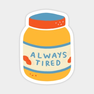 'Always Tired' Peanut Butter Jar Magnet