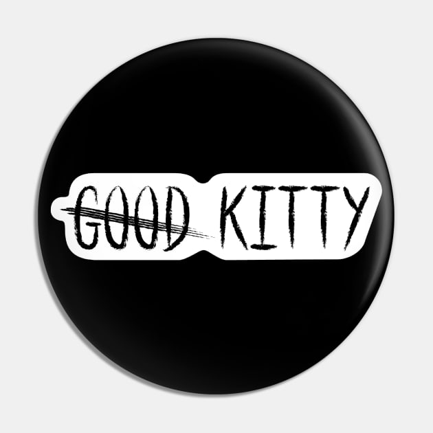 G̶o̶o̶d̶ Kitty Die-cut Logo Black text Pin by Encore Nevermore