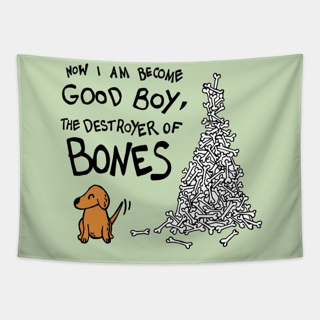 Now I Am Become Good Boy, The Destroyer of Bones Dog Tapestry by Graograman