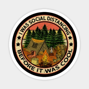 I Was Social Distancing Before It Was Cool Camping Lover Magnet