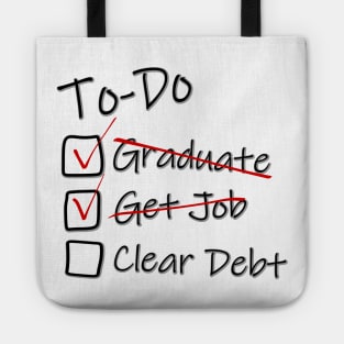 To-Do list for Life - Got Job - Graduation Job Debt funny Tote