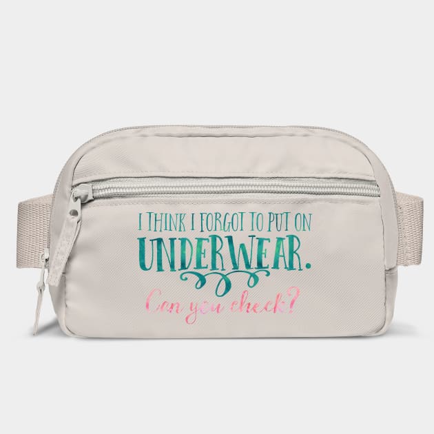 I think I forgot to put on underwear. Can you check? by Stars Hollow Mercantile