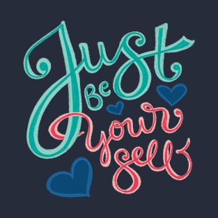 Just Be Yourself - Hand Lettering T-Shirt