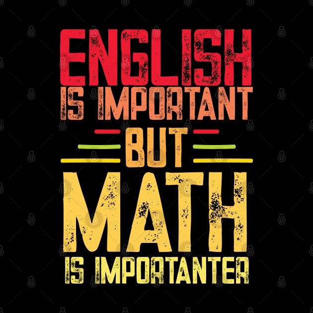 English is important but math is importanter funny math teacher and student gift by patroart