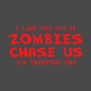 If Zombies Chase Us, I'm Tripping You Red Design T-Shirt