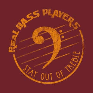 Real Bass Players Stay out of Treble [bass clef version] T-Shirt