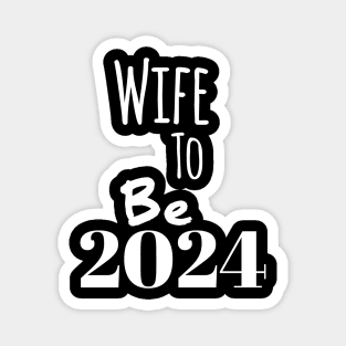 Wife to be in 2024 Magnet