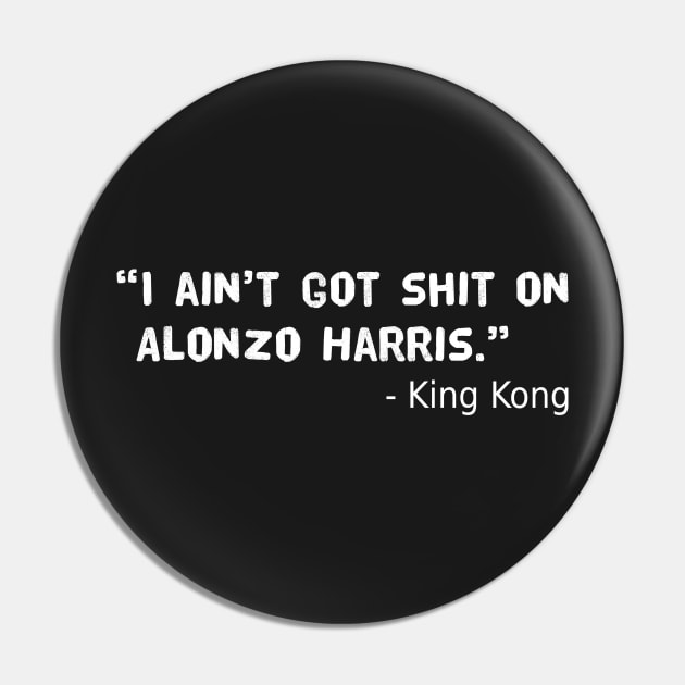 King Kong Training Day Quote Pin by Wasabi Snake