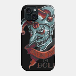 Fortune Favors The Bold Phone Case