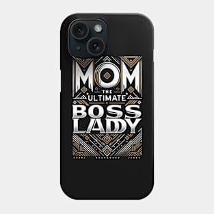 Mom: The Ultimate Boss Lady - Empowering Mother's Day Phone Case