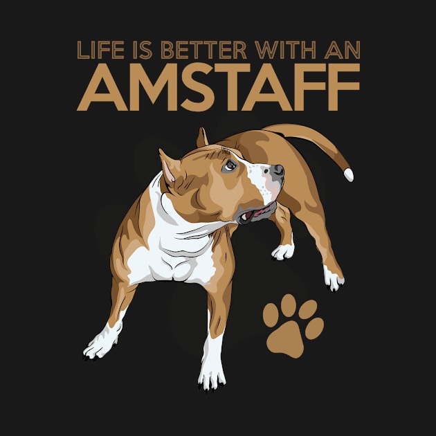 Life is Better with an Amstaff! Especially for American Staffordshire Bull Terrier Dog Lovers! by rs-designs