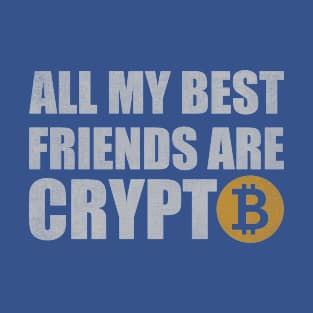 My Best Friends Are Crypto T-Shirt