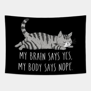 My Brain Says Yes My Body Says Nope Funny Cat Design Tapestry