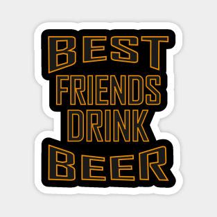 BEST FRIENDS DRINK BEER Magnet