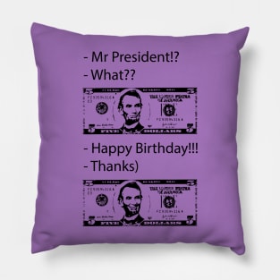 Happy Birthday Mr President - Smile Pillow