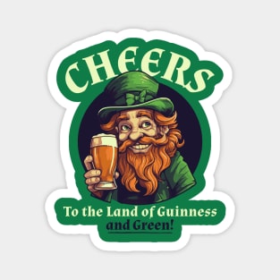 Cheers to the Land of Guinnes and Green Magnet