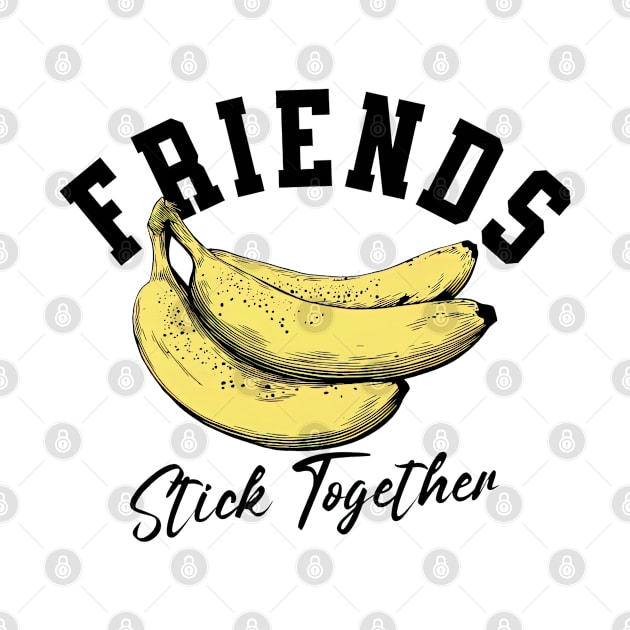 Friends Stick Together - Fun Banana by SpookshowGraphics