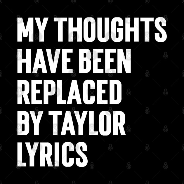 My Thoughts Have Been Replaced by Taylor Lyrics v5 by Emma