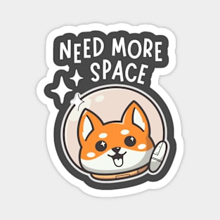 Need More Space Dogstronaut Magnet